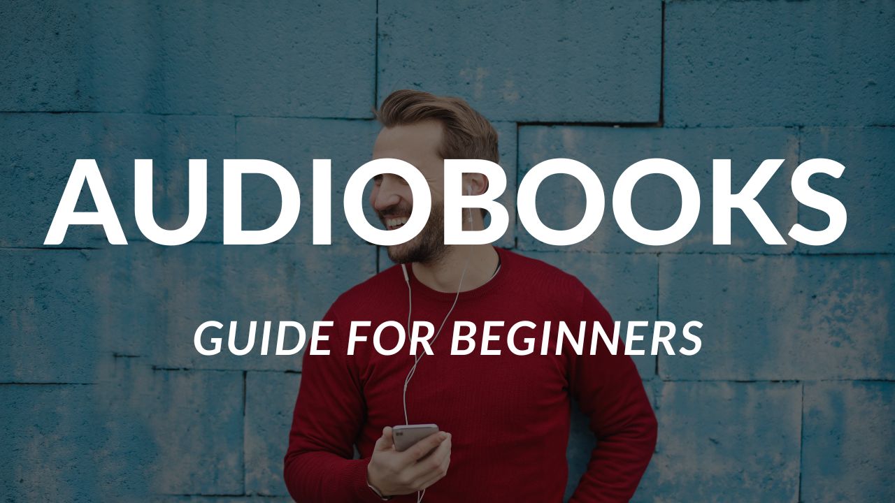 A Beginner's Guide to Audiobooks: How to Listen and Where to Buy