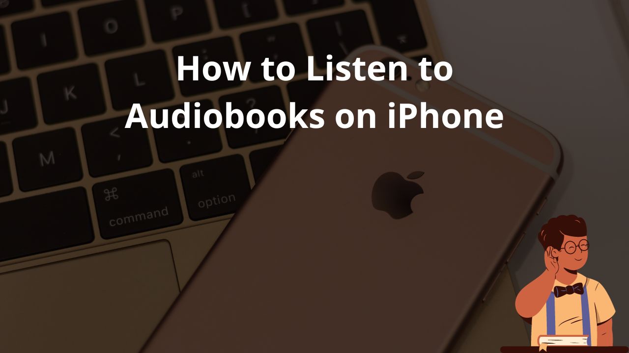 How to Listen to Audiobooks on iPhone: A Step-by-Step Guide